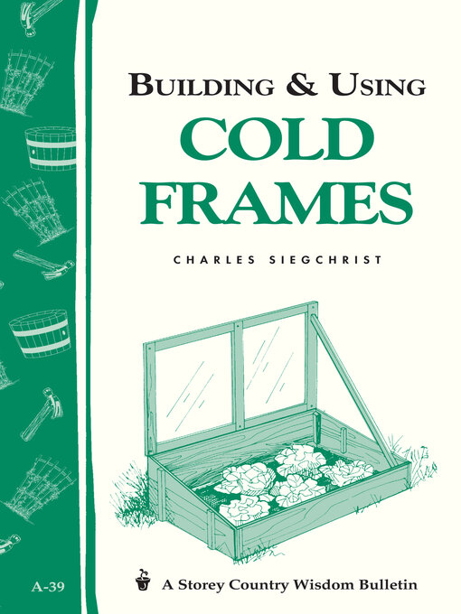 Title details for Building & Using Cold Frames by Charles Siegchrist - Available